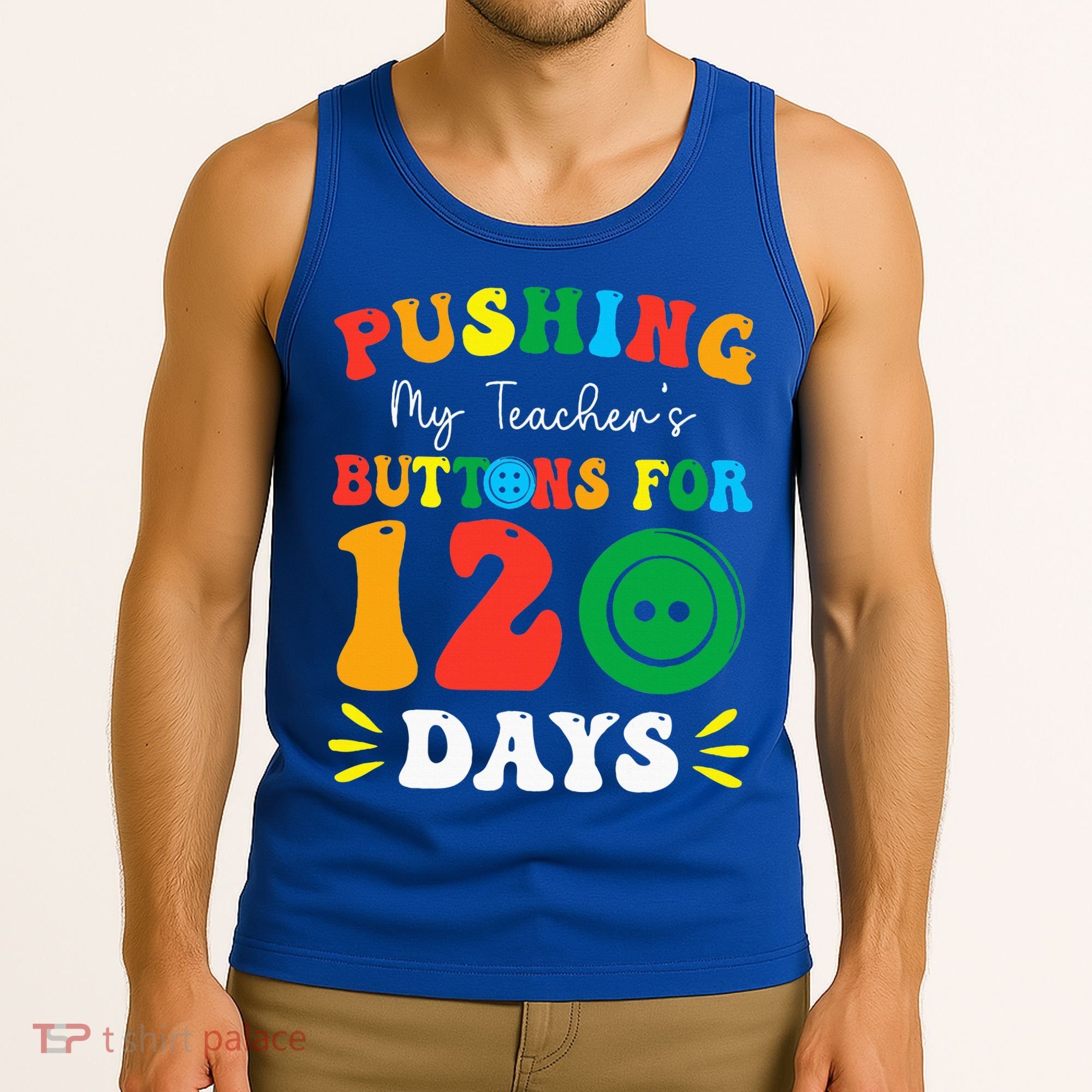 Pushing My Teacher's Buttons For 120 Days 120th Day School Tank Top