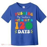 Pushing My Teacher's Buttons For 120 Days 120th Day School Toddler T-Shirt thumb 0