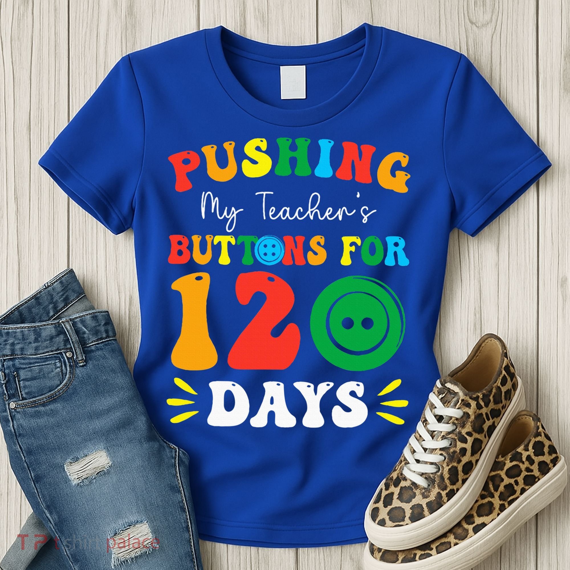 Pushing My Teacher's Buttons For 120 Days 120th Day School Women's T-Shirt