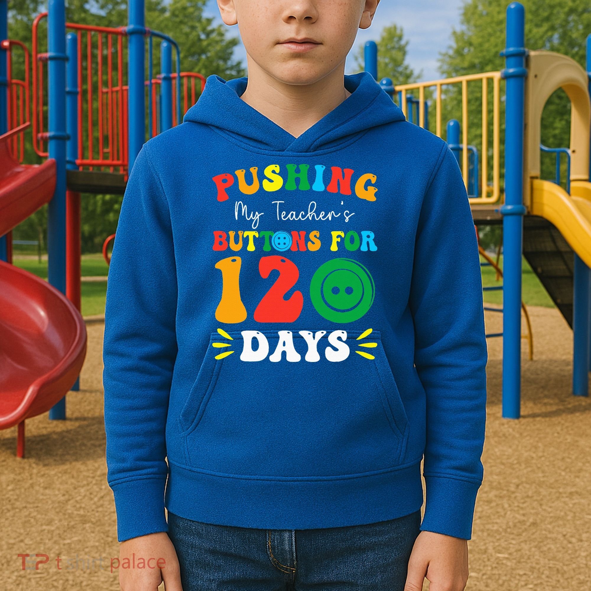 Pushing My Teacher's Buttons For 120 Days 120th Day School Kids Hoodie