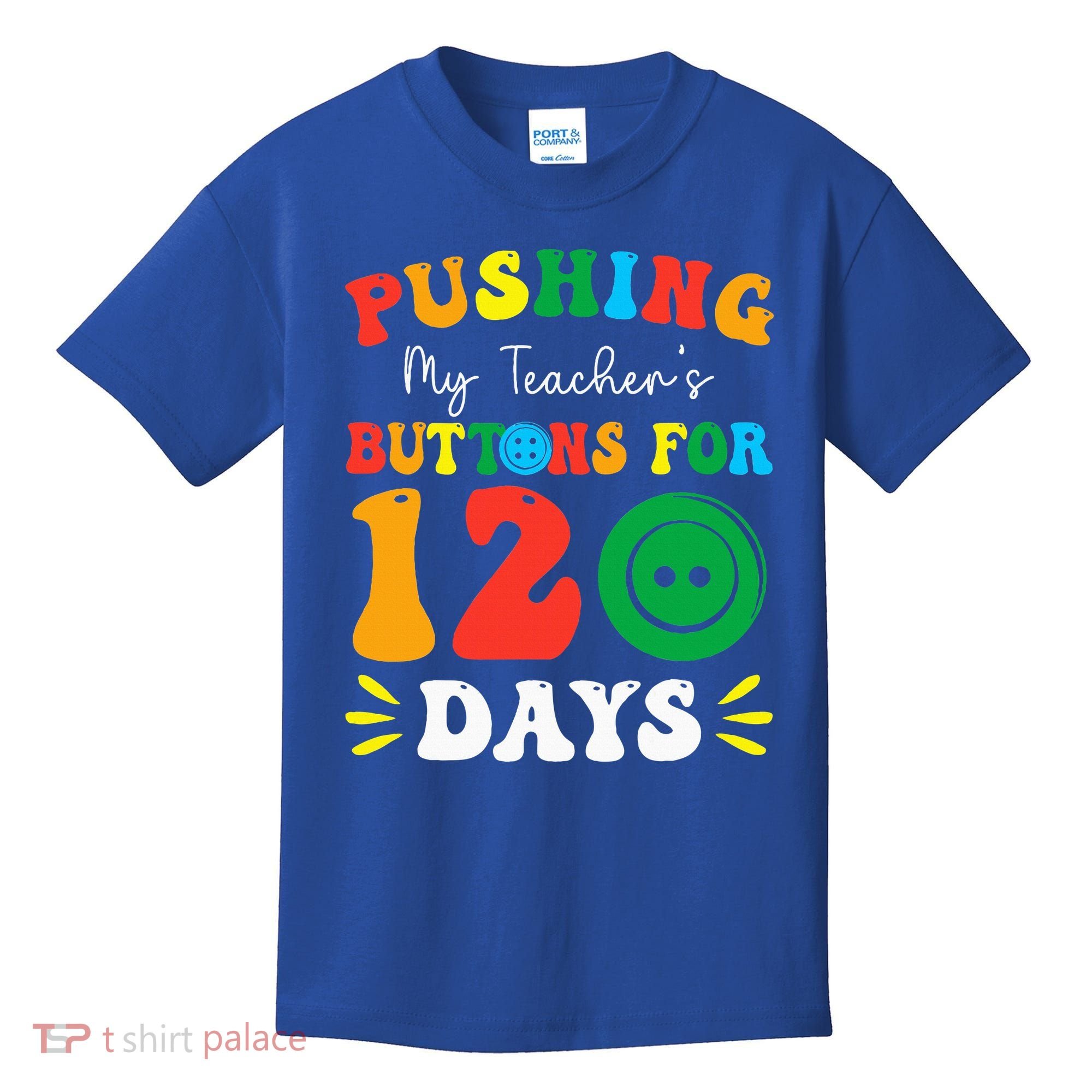 Pushing My Teacher's Buttons For 120 Days 120th Day School Kids T-Shirt