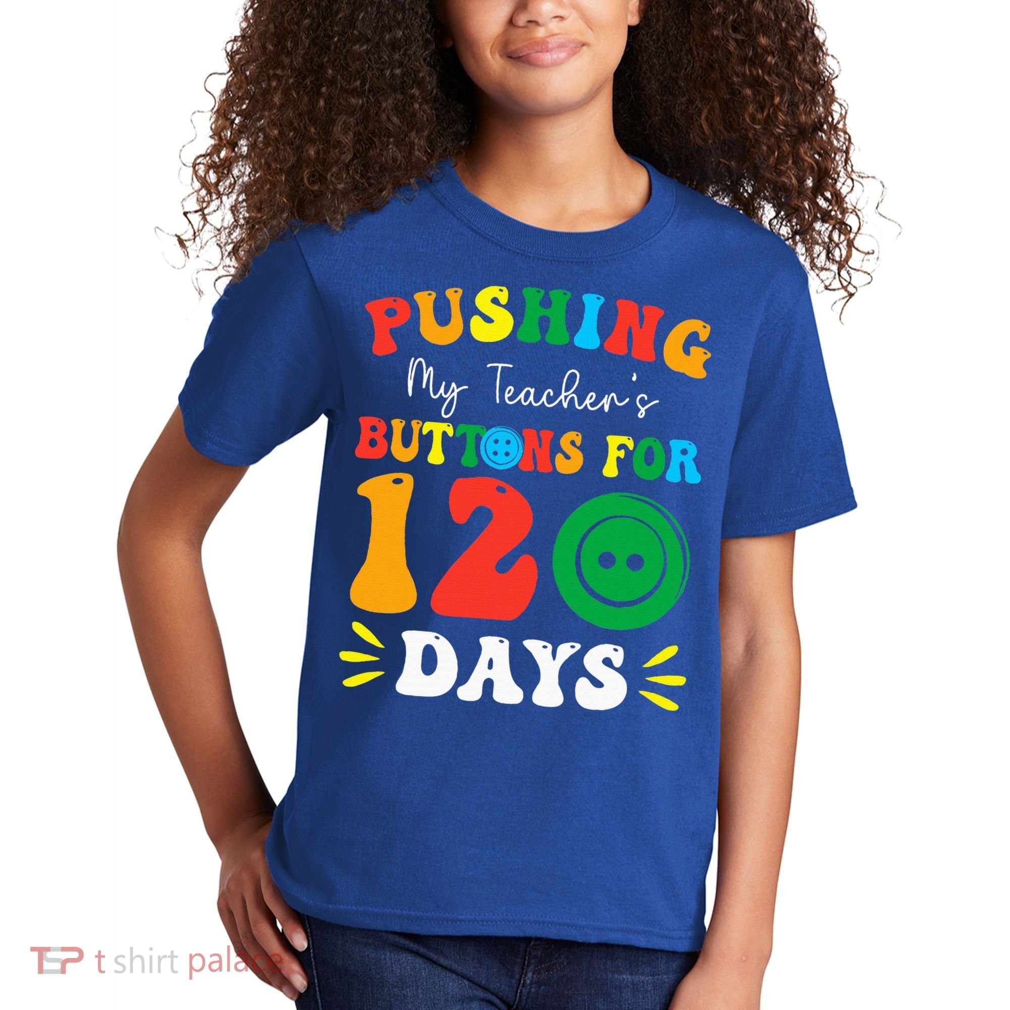 Pushing My Teacher's Buttons For 120 Days 120th Day School Kids T-Shirt
