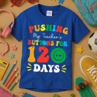 Pushing My Teacher's Buttons For 120 Days 120th Day School Kids T-Shirt thumb 3