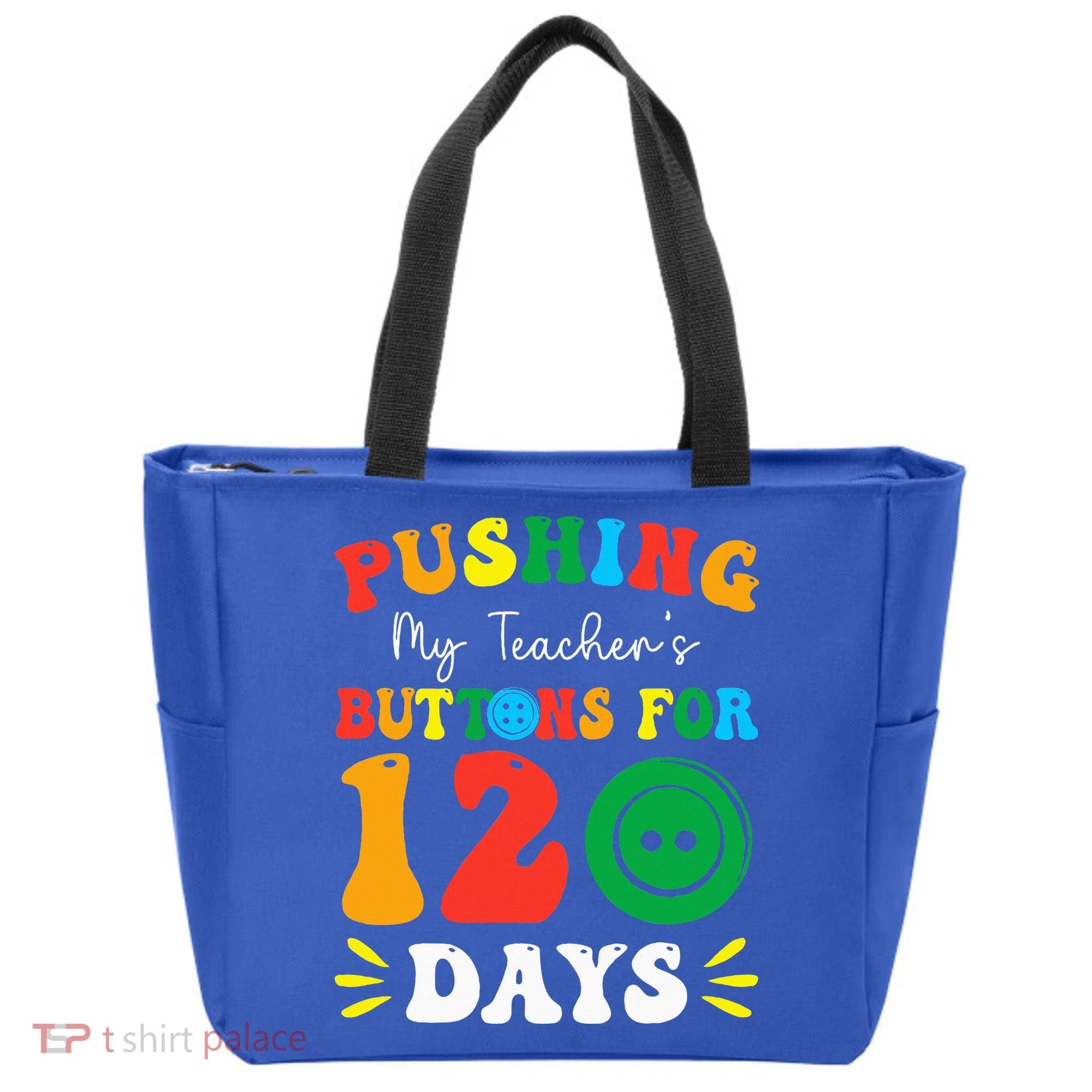 Pushing My Teacher's Buttons For 120 Days 120th Day School Tote Bag
