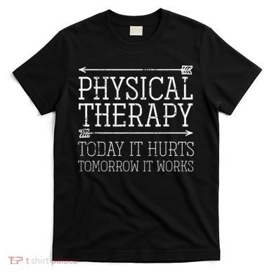 Physical Motivational Therapy PTA Physical Therapy T-Shirt