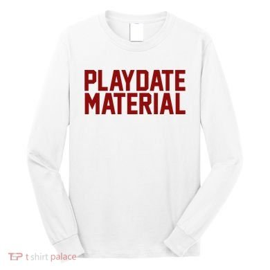 Playdate Material Valentine Long Sleeve Shirt