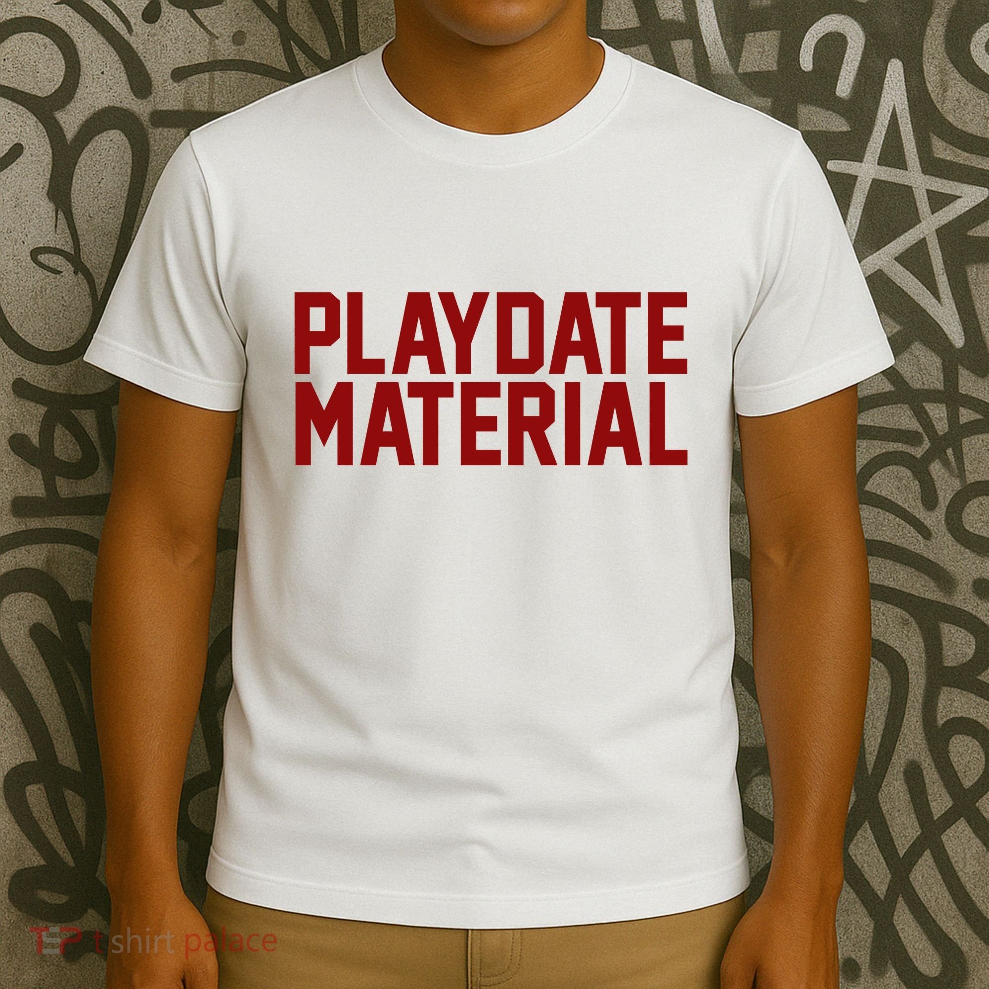Playdate Material Valentine T-Shirt
