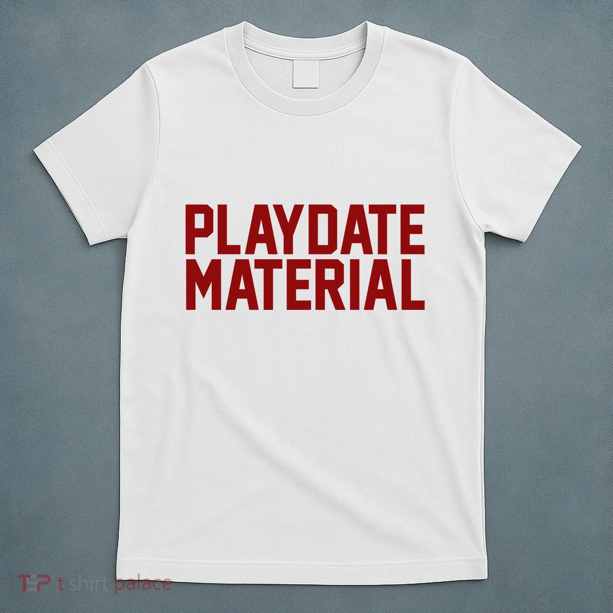 Playdate Material Valentine T-Shirt