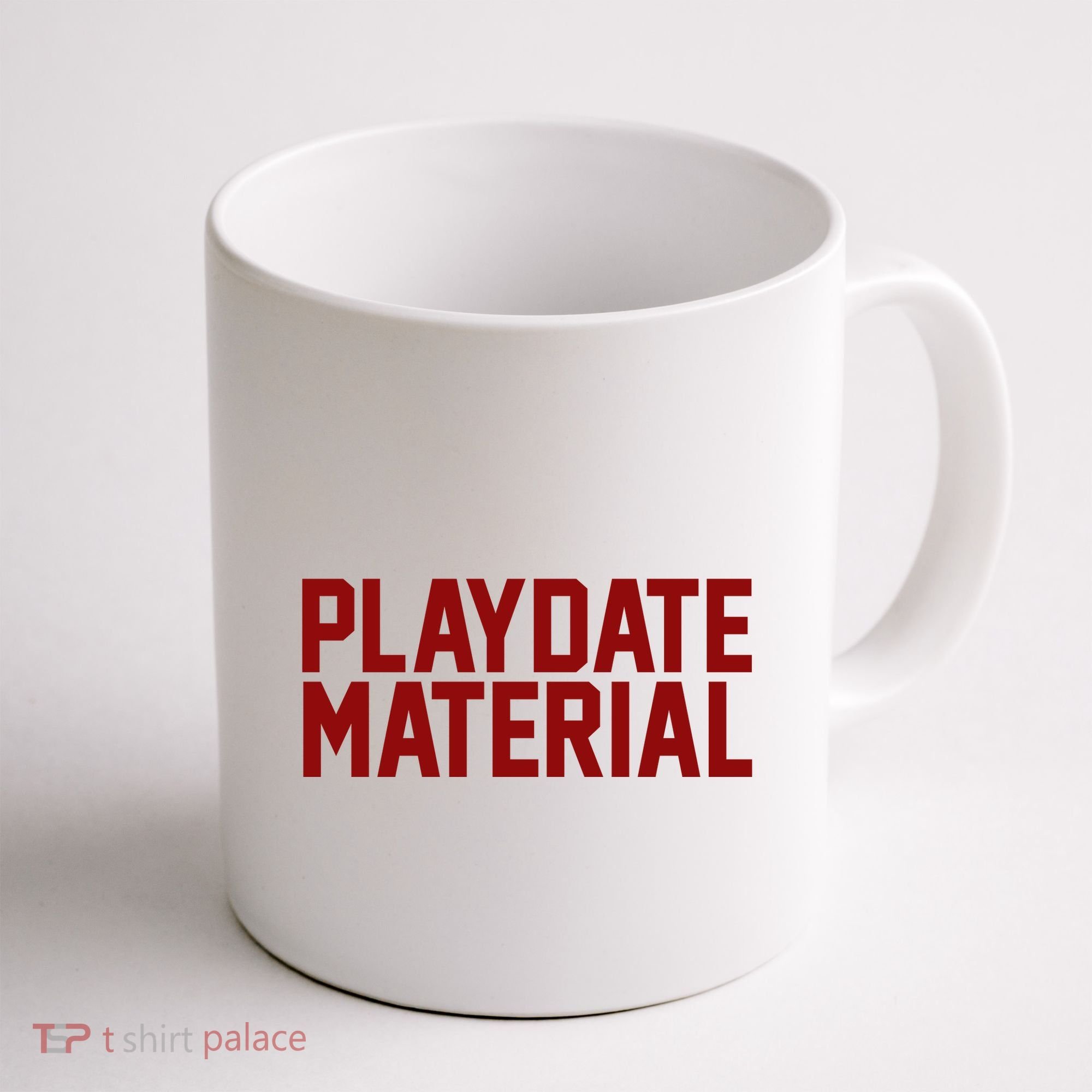 Playdate Material Valentine Coffee Mug