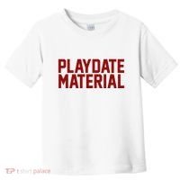 Playdate Material Valentine Toddler T-Shirt thumb 0