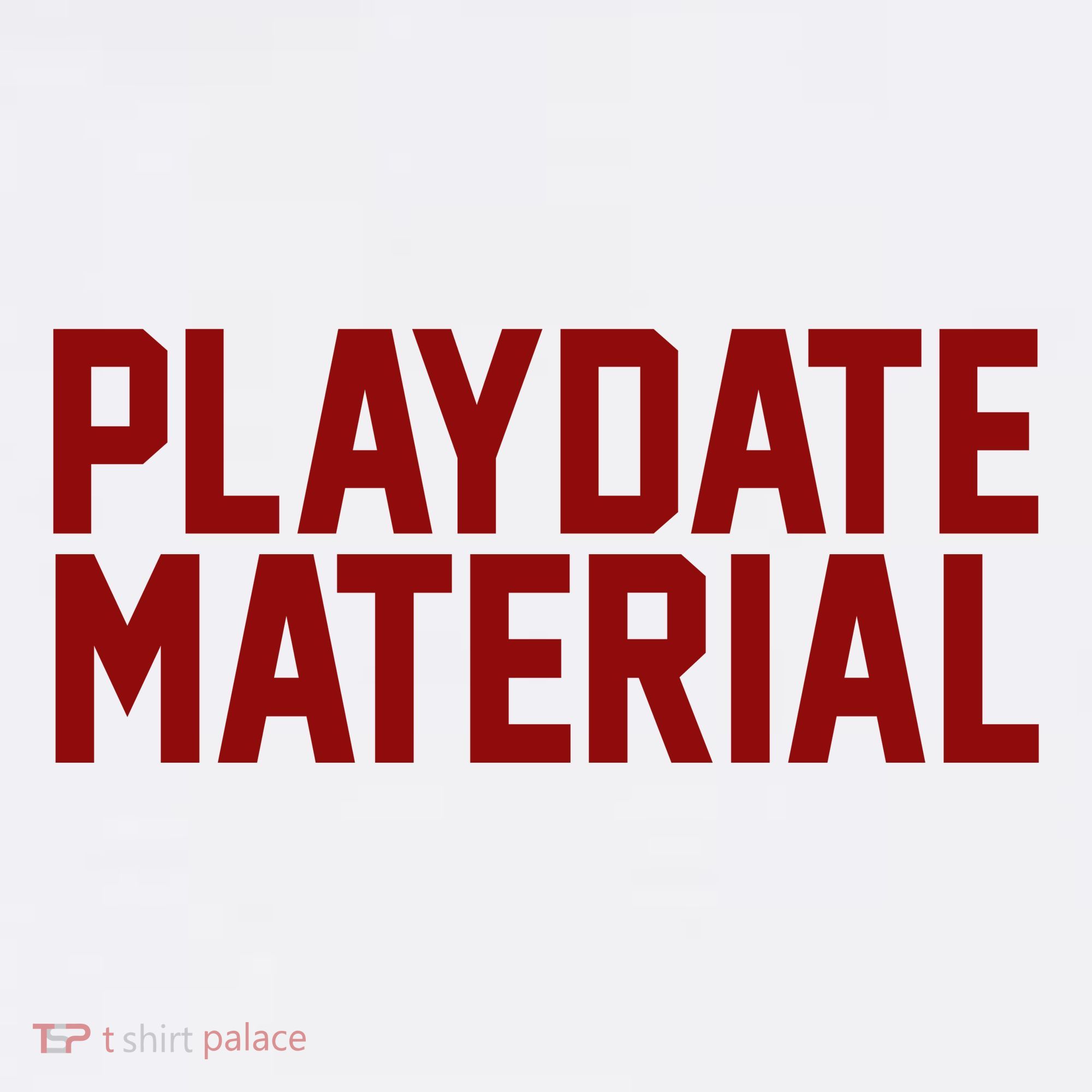 Playdate Material Valentine Toddler T-Shirt