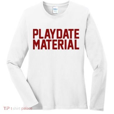 Playdate Material Valentine Women's Long Sleeve Shirt
