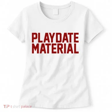 Playdate Material Valentine Women's T-Shirt