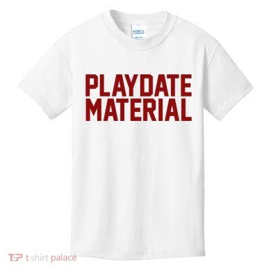 Playdate Material Valentine Kids T-Shirt