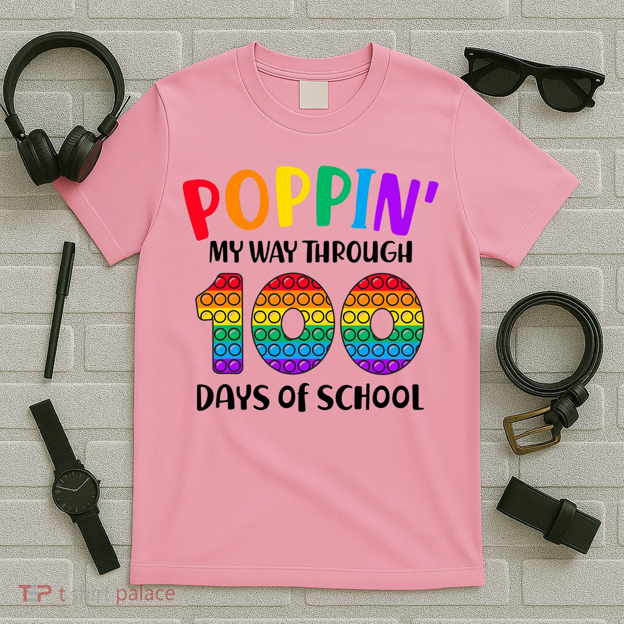 Poppin My Way Through 100 Days Of School Kids 100th Day Pop T-Shirt
