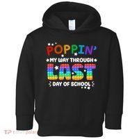 Poppin My Way Through Last Day Of School Toddler Hoodie thumb 0