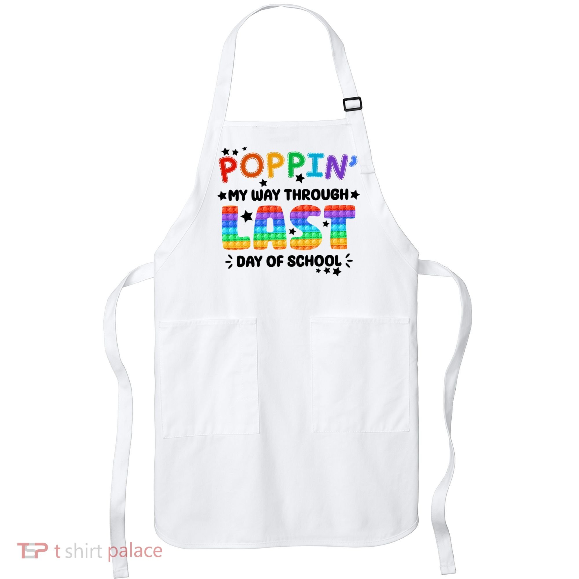 Poppin My Way Through Last Day Of School Apron