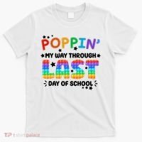 Poppin My Way Through Last Day Of School T-Shirt thumb 0