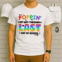 Poppin My Way Through Last Day Of School T-Shirt thumb 6