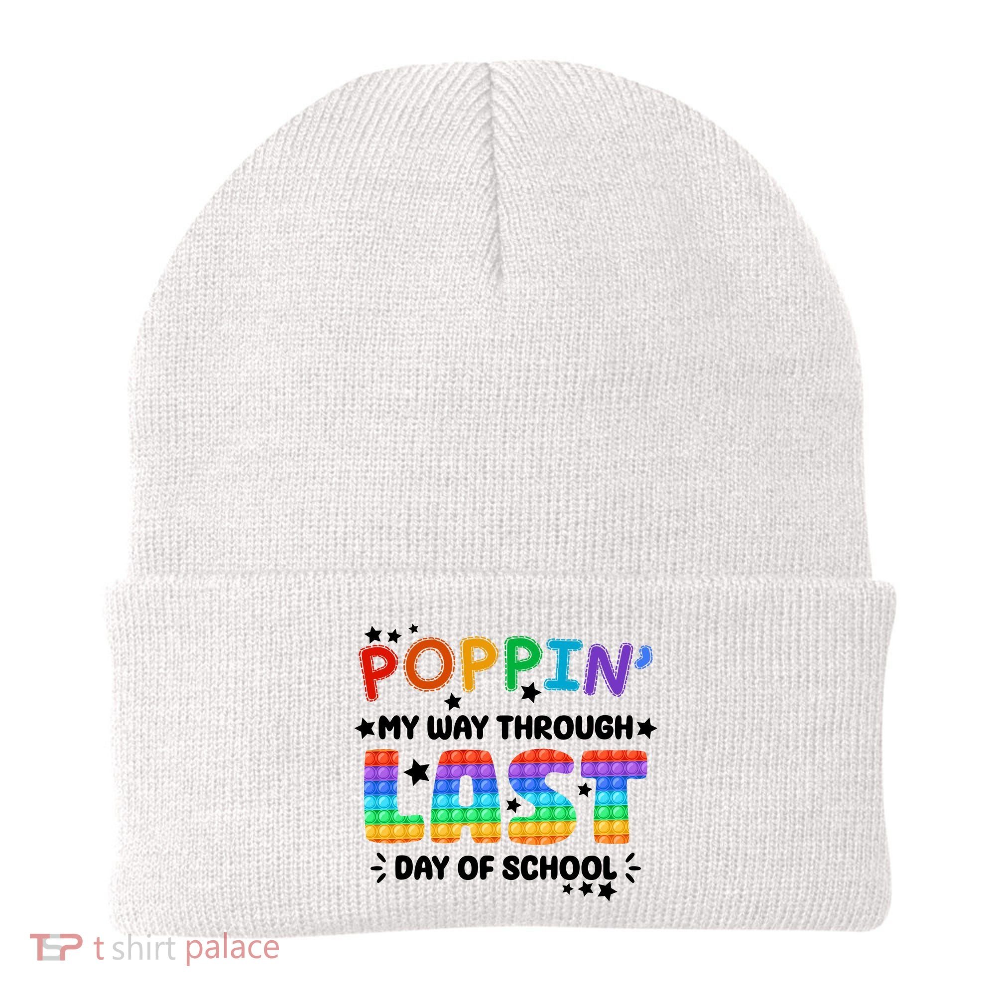 Poppin My Way Through Last Day Of School Beanie