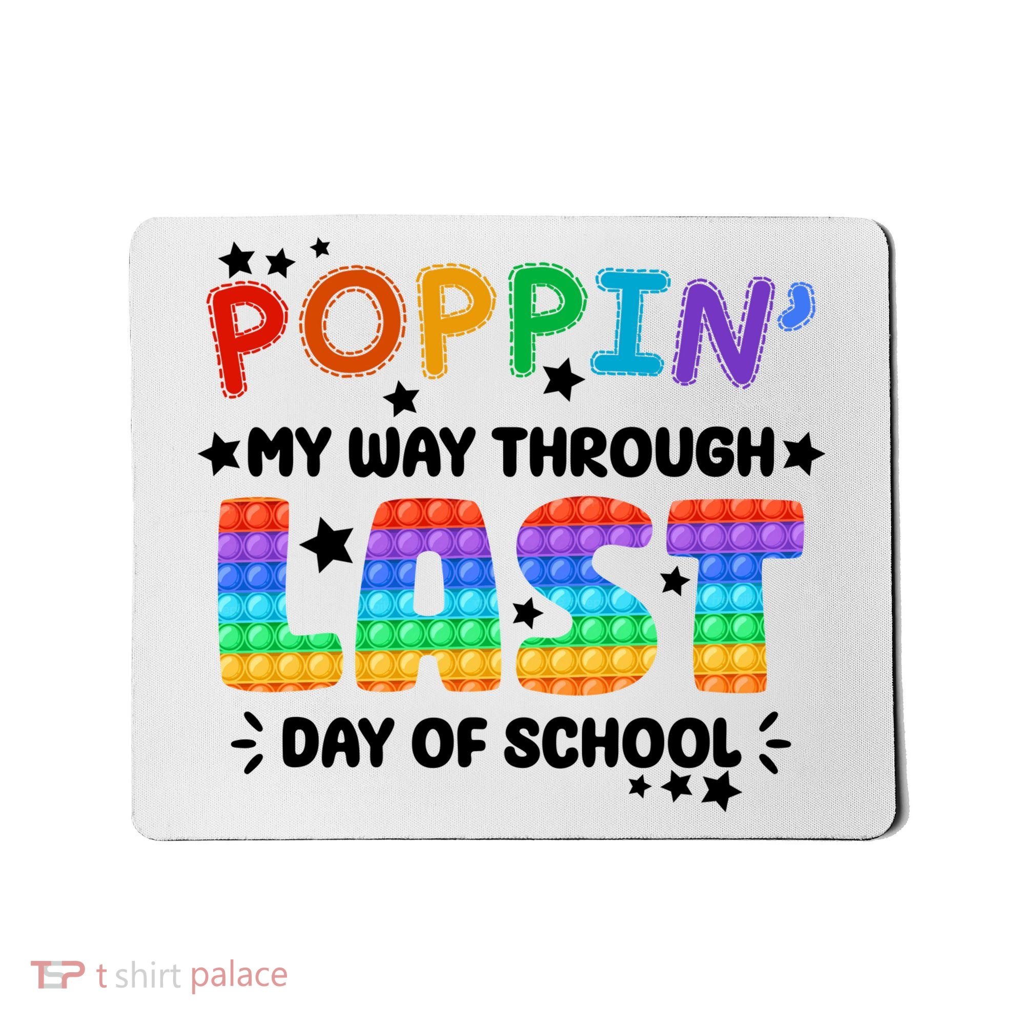Poppin My Way Through Last Day Of School Mousepad
