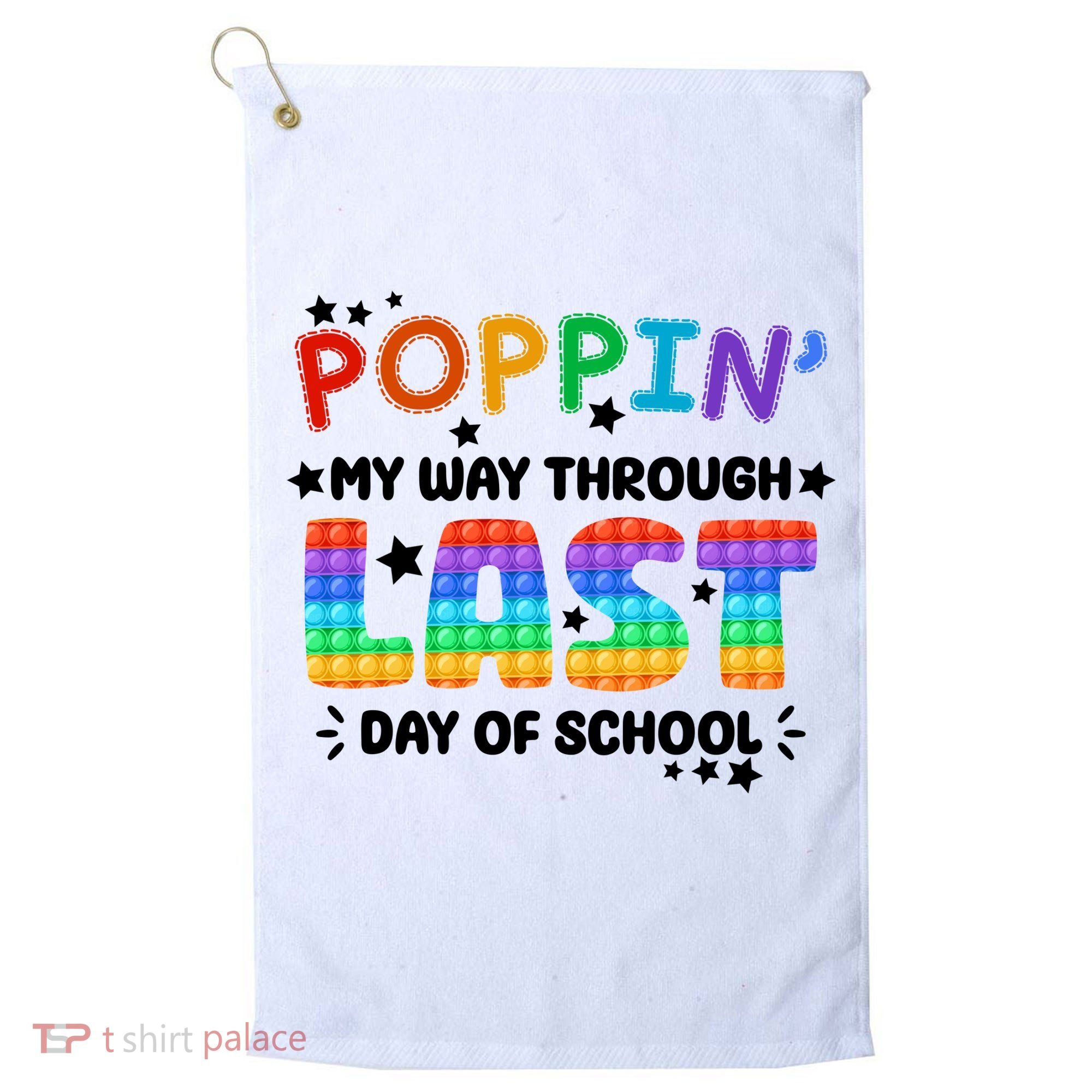 Poppin My Way Through Last Day Of School Golf Towel