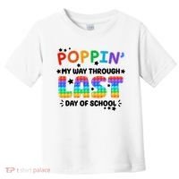 Poppin My Way Through Last Day Of School Toddler T-Shirt thumb 0