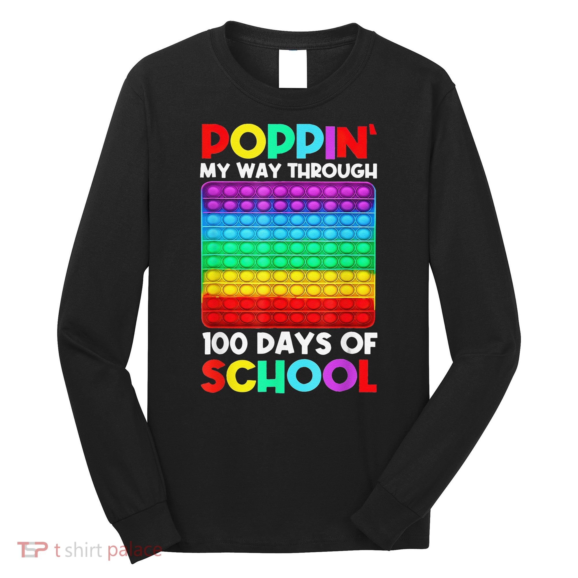 Poppin' My Way Through 100 Days Of School Happy 100th Day Long Sleeve Shirt