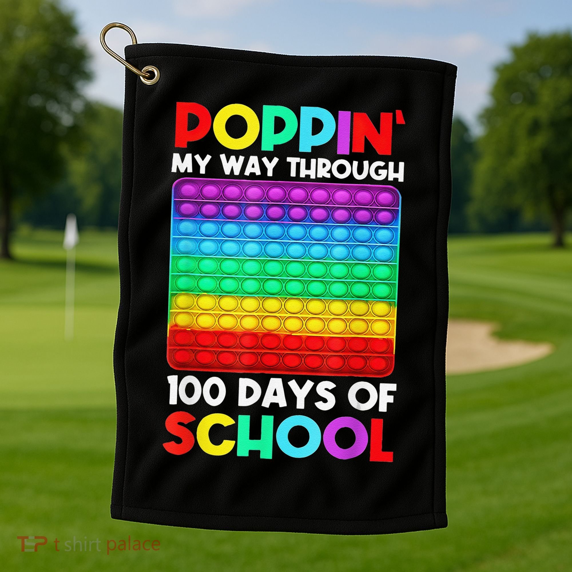 Poppin' My Way Through 100 Days Of School Happy 100th Day Golf Towel