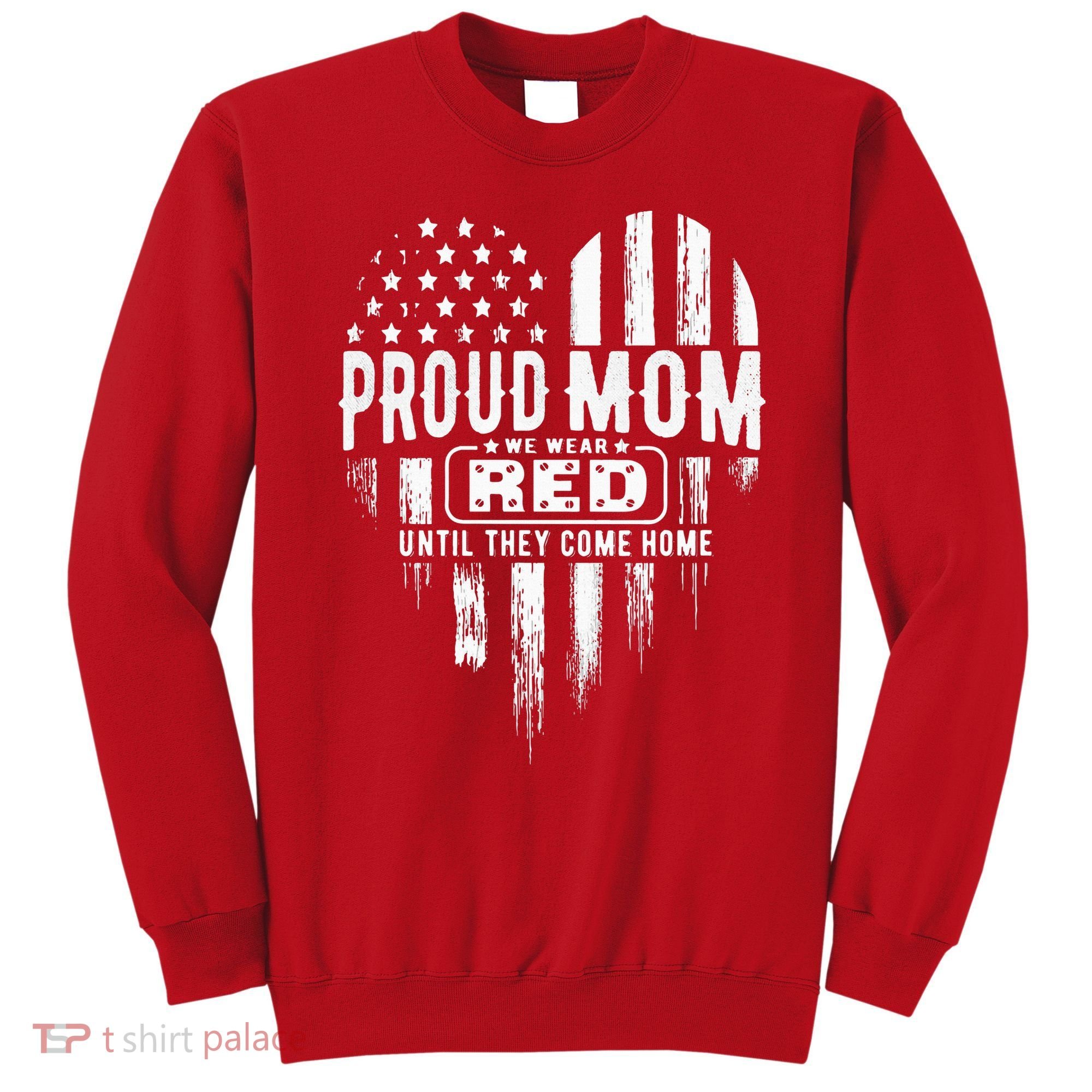 Proud Mom We Wear Red Friday Military Sweatshirt