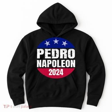 Pedro Napoleon 2024 Election Vote Funny Hoodie