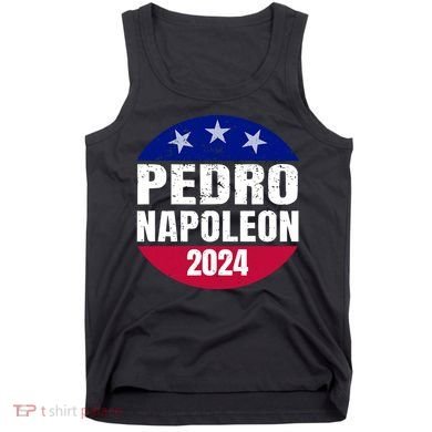 Pedro Napoleon 2024 Election Vote Funny Tank Top
