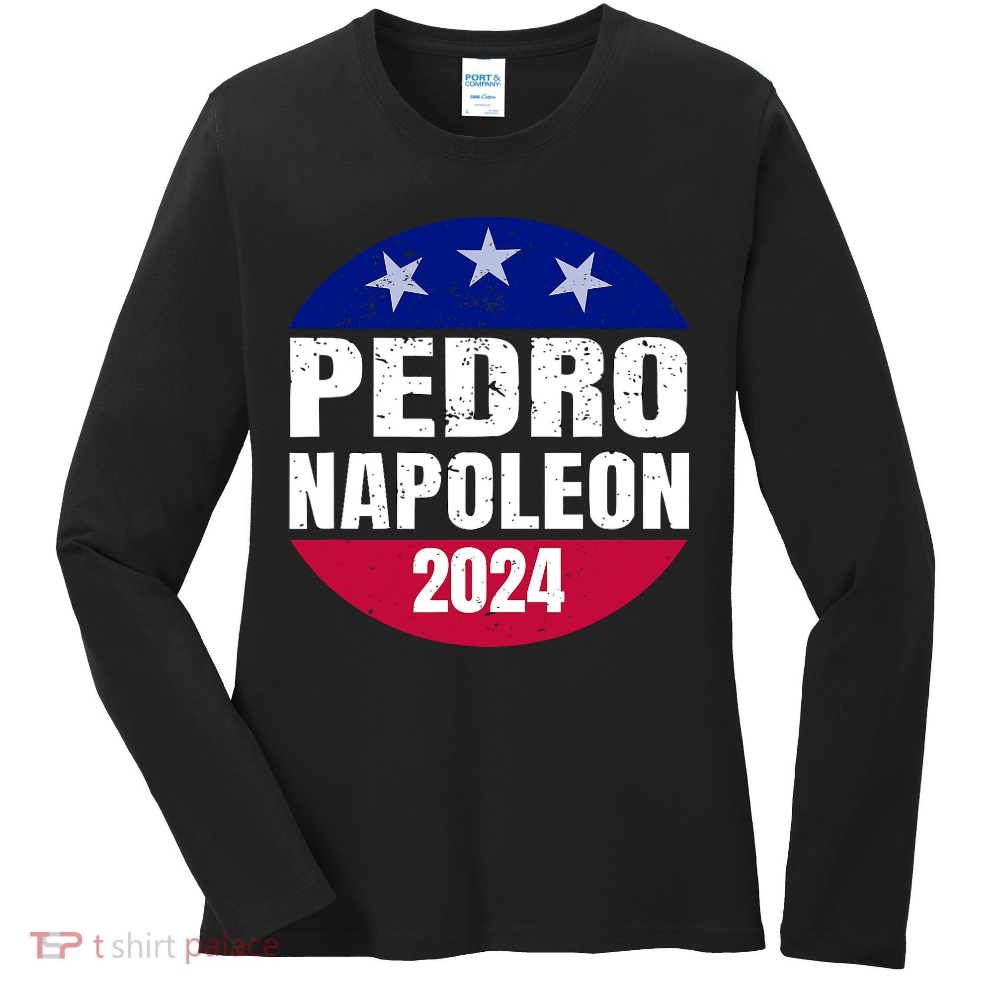 Pedro Napoleon 2024 Election Vote Funny Women's Long Sleeve Shirt