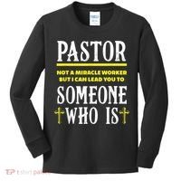 Pastor Not A Miracle Worker Minister Clergy Pastor Kids Long Sleeve Shirt thumb 0