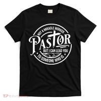 Pastor Not A Miracle Worker I Can Lead You To Someone Who Is T-Shirt thumb 0