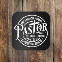 Pastor Not A Miracle Worker I Can Lead You To Someone Who Is Coaster thumb 0