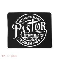 Pastor Not A Miracle Worker I Can Lead You To Someone Who Is Mousepad thumb 0