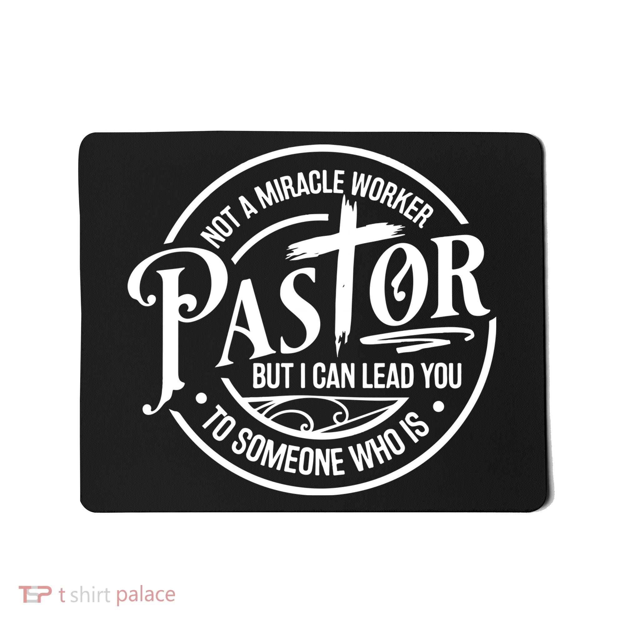 Pastor Not A Miracle Worker I Can Lead You To Someone Who Is Mousepad