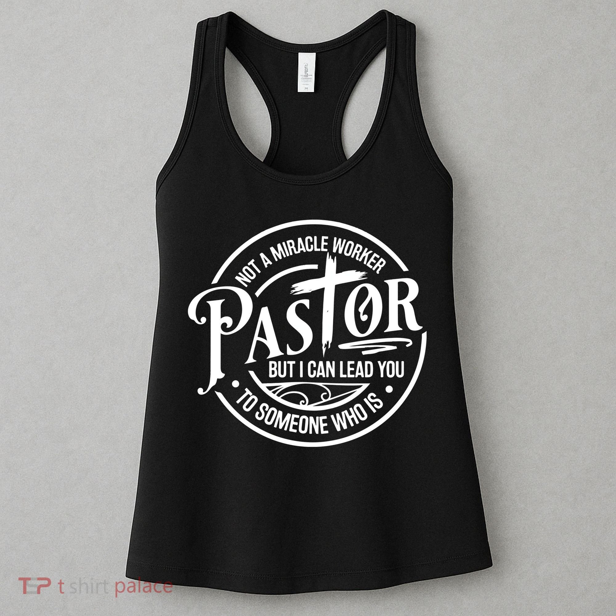 Pastor Not A Miracle Worker I Can Lead You To Someone Who Is Women's Tank Top