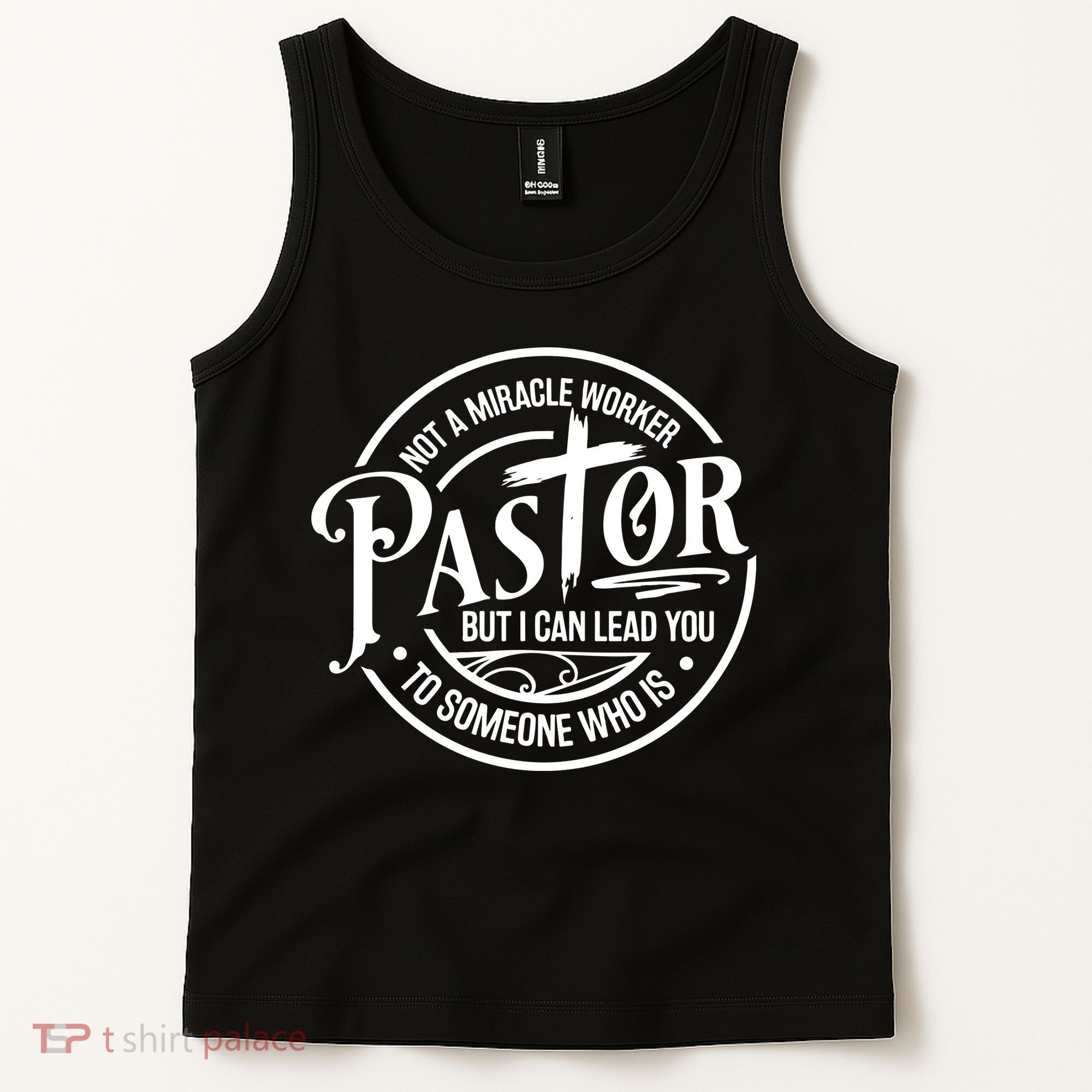 Pastor Not A Miracle Worker I Can Lead You To Someone Who Is Tank Top