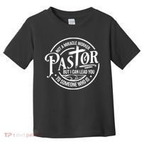 Pastor Not A Miracle Worker I Can Lead You To Someone Who Is Toddler T-Shirt thumb 0