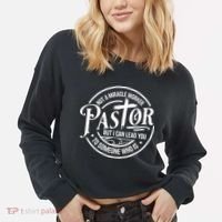 Pastor Not A Miracle Worker I Can Lead You To Someone Who Is Cropped Pullover Crew thumb 2