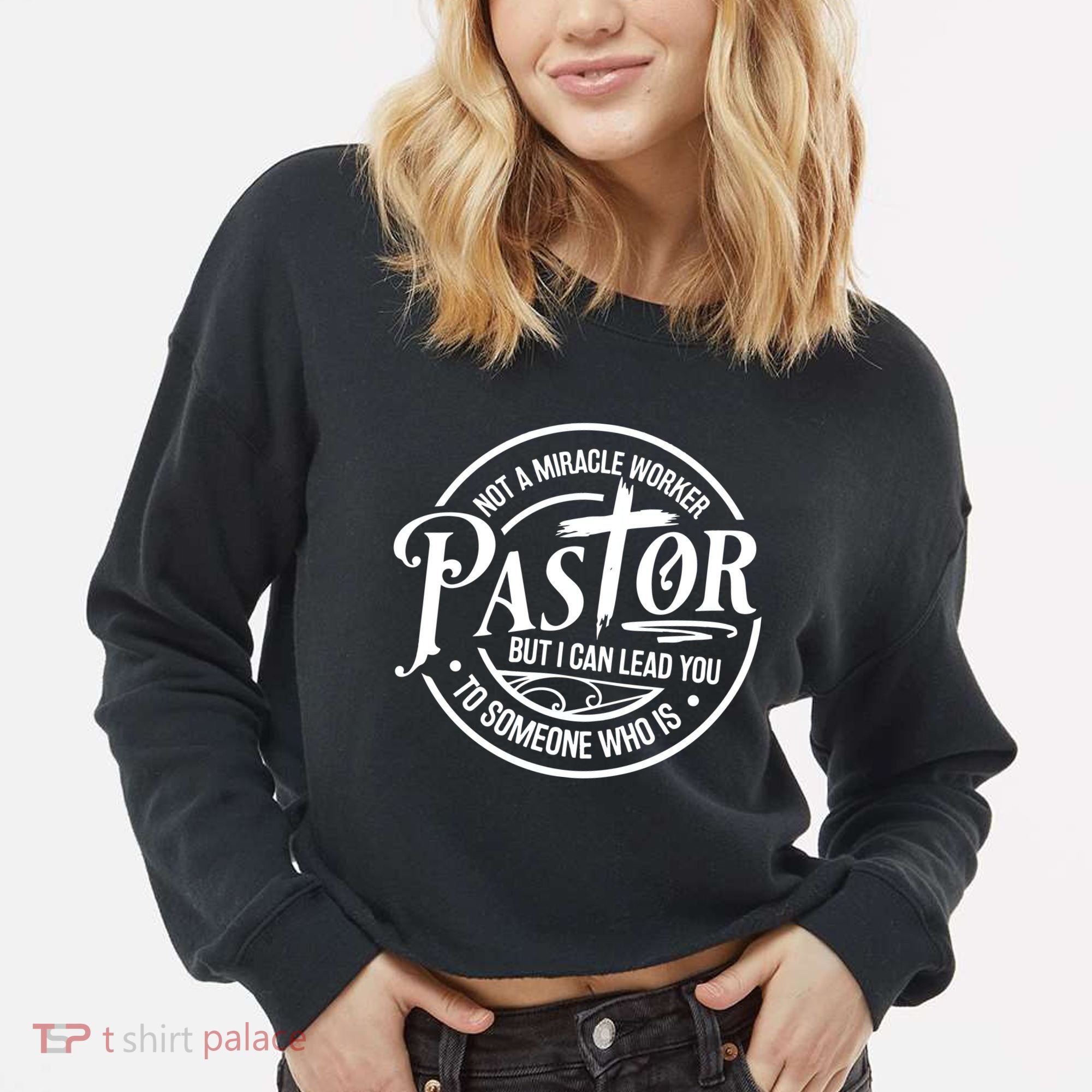 Pastor Not A Miracle Worker I Can Lead You To Someone Who Is Cropped Pullover Crew