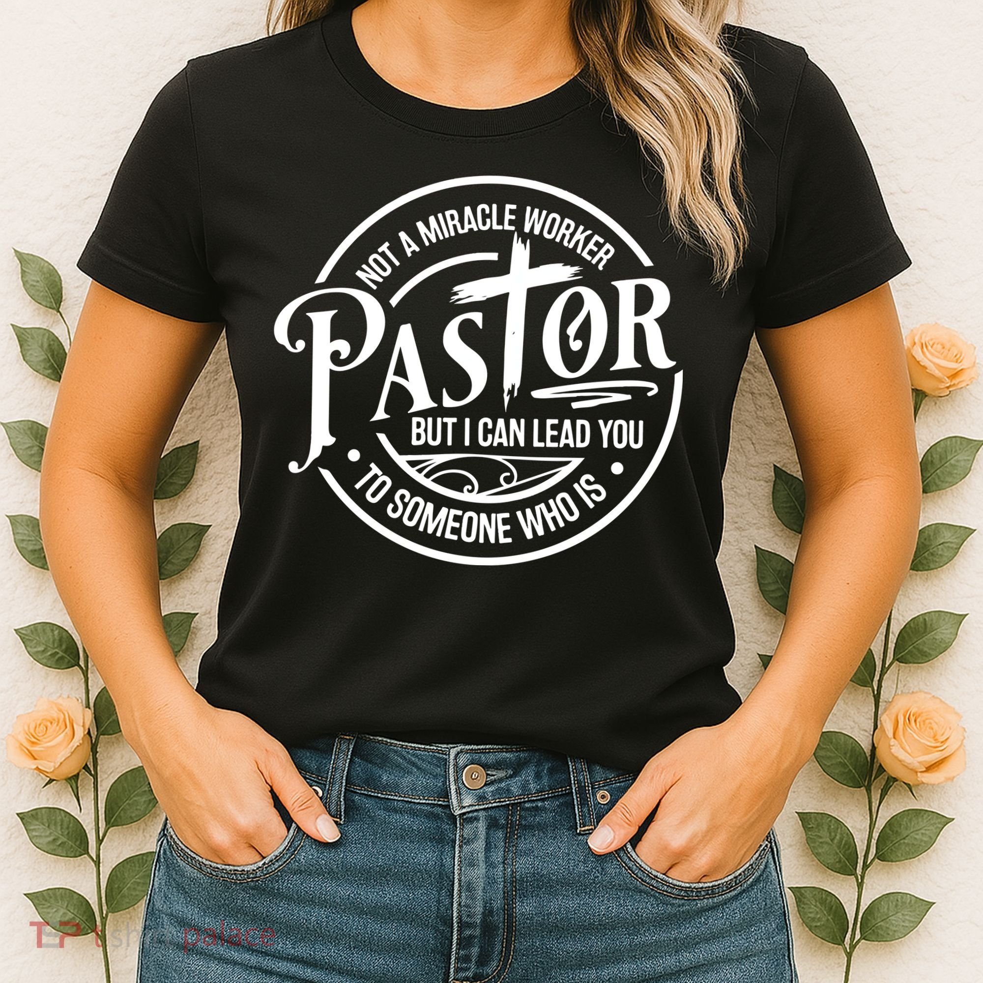 Pastor Not A Miracle Worker I Can Lead You To Someone Who Is Women's T-Shirt