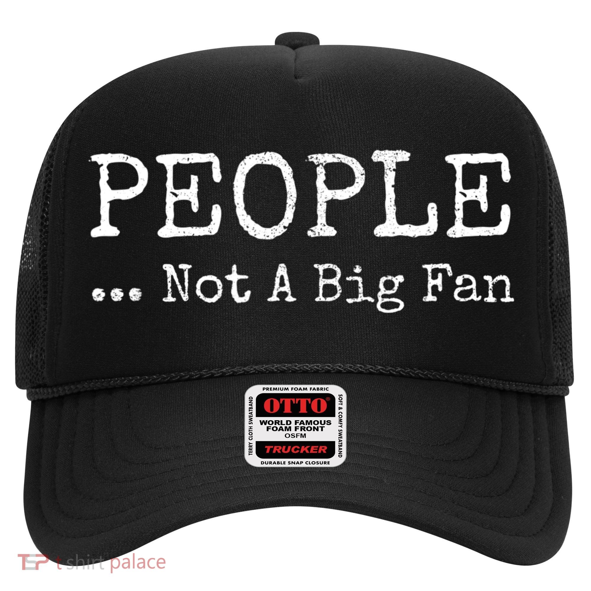 People Not A Big Fan Sarcastic Funny Introvert Hat