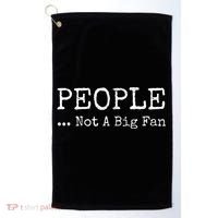 People Not A Big Fan Sarcastic Funny Introvert Golf Towel thumb 0