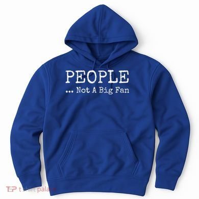 People Not A Big Fan Sarcastic Funny Introvert Hoodie