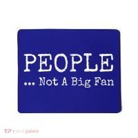 People Not A Big Fan Sarcastic Funny Introvert Mousepad thumb 0