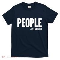 People Not A Big Fan T-Shirt thumb 0