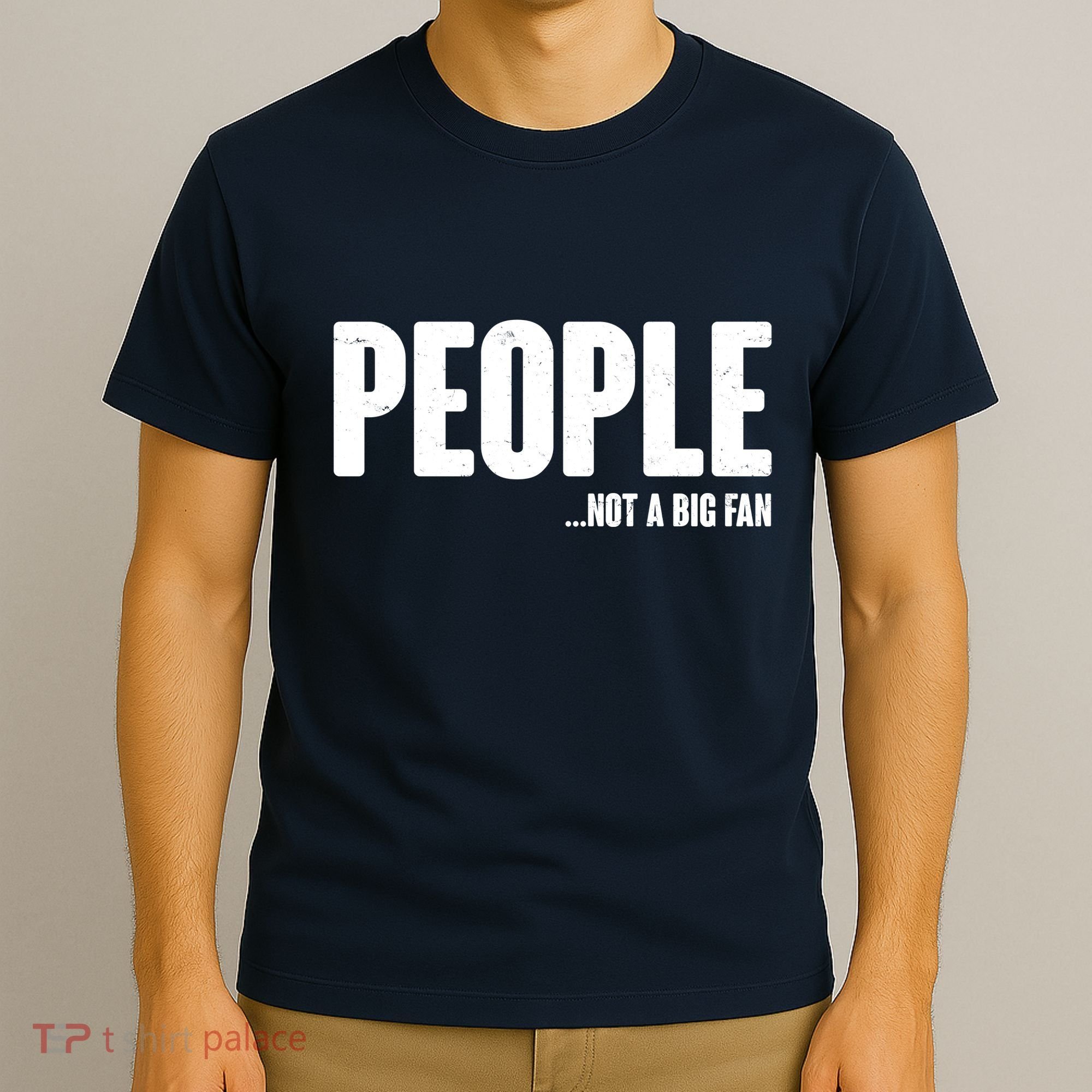 People Not A Big Fan T-Shirt